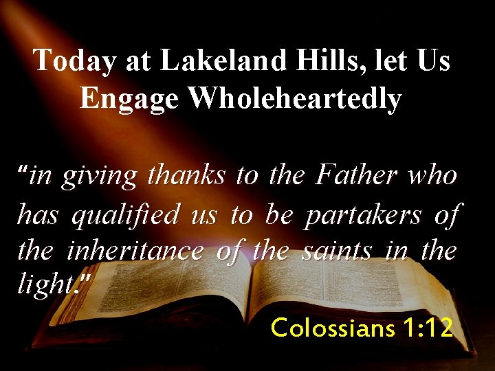 Today at Lakeland Hills, let Us Engage Wholeheartedly “in giving thanks to the Father