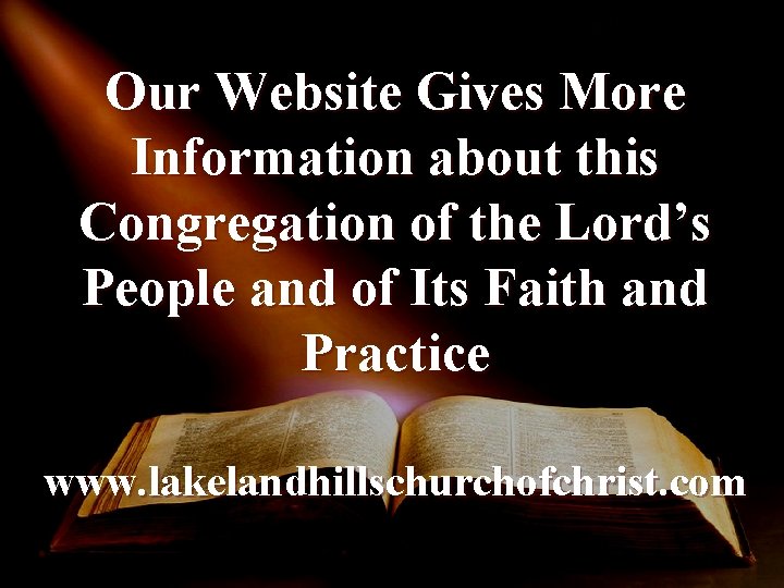 Our Website Gives More Information about this Congregation of the Lord’s People and of