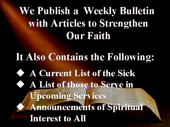 We Publish a Weekly Bulletin with Articles to Strengthen Our Faith It Also Contains