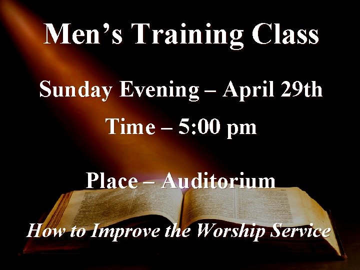 Men’s Training Class Sunday Evening – April 29 th Time – 5: 00 pm