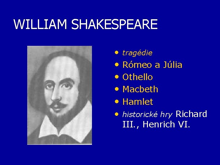 WILLIAM SHAKESPEARE • tragédie • Rómeo a Júlia • Othello • Macbeth • Hamlet