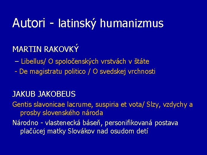 Autori - latinský humanizmus MARTIN RAKOVKÝ – Libellus/ O spoločenských vrstvách v štáte -