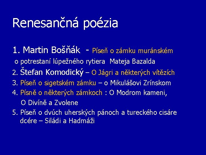 Renesančná poézia 1. Martin Bošňák - Píseň o zámku muránském o potrestaní lúpežného rytiera