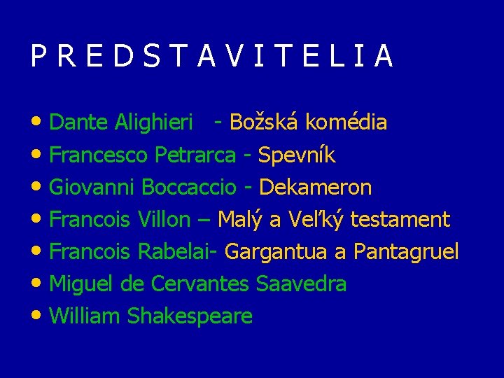 PREDSTAVITELIA • Dante Alighieri - Božská komédia • Francesco Petrarca - Spevník • Giovanni