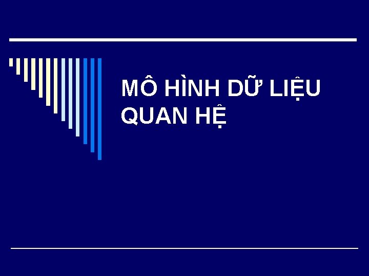 MÔ HÌNH DỮ LIỆU QUAN HỆ 