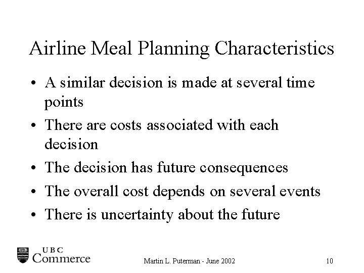 Airline Meal Planning Characteristics • A similar decision is made at several time points