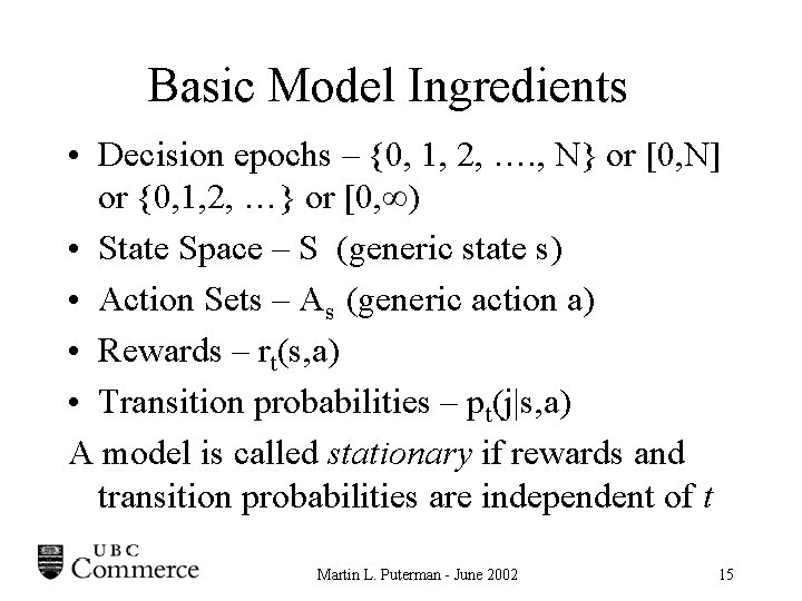 Basic Model Ingredients • Decision epochs – {0, 1, 2, …. , N} or