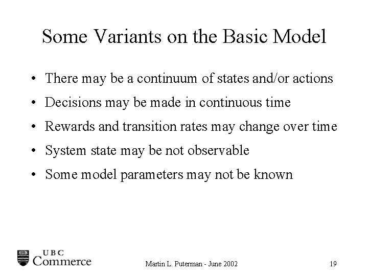 Some Variants on the Basic Model • There may be a continuum of states