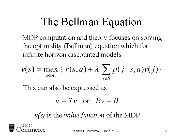 The Bellman Equation MDP computation and theory focuses on solving the optimality (Bellman) equation