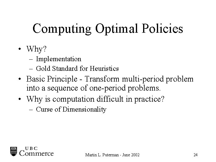 Computing Optimal Policies • Why? – Implementation – Gold Standard for Heuristics • Basic
