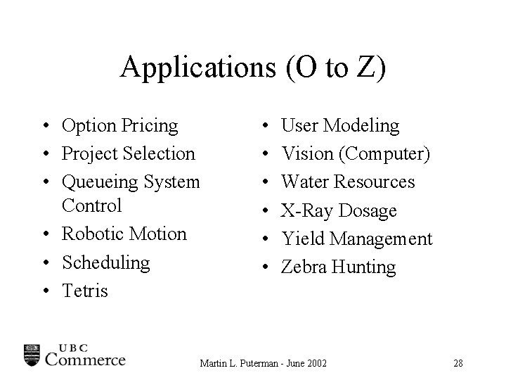 Applications (O to Z) • Option Pricing • Project Selection • Queueing System Control