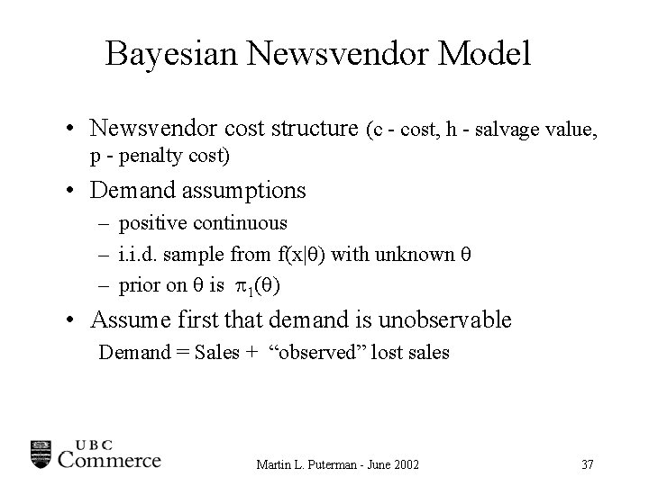 Bayesian Newsvendor Model • Newsvendor cost structure (c - cost, h - salvage value,