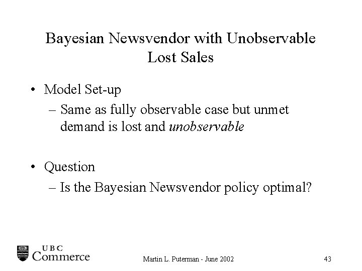 Bayesian Newsvendor with Unobservable Lost Sales • Model Set-up – Same as fully observable