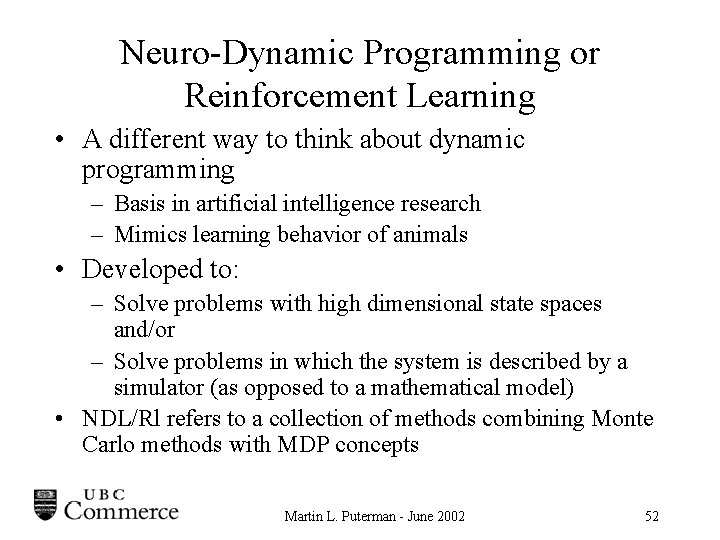 Neuro-Dynamic Programming or Reinforcement Learning • A different way to think about dynamic programming