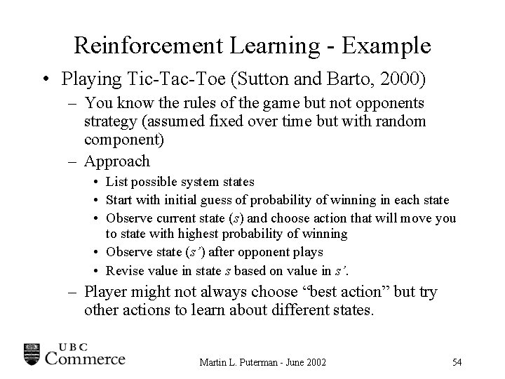 Reinforcement Learning - Example • Playing Tic-Tac-Toe (Sutton and Barto, 2000) – You know