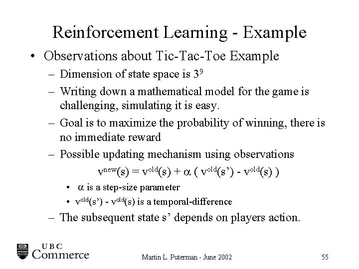 Reinforcement Learning - Example • Observations about Tic-Tac-Toe Example – Dimension of state space