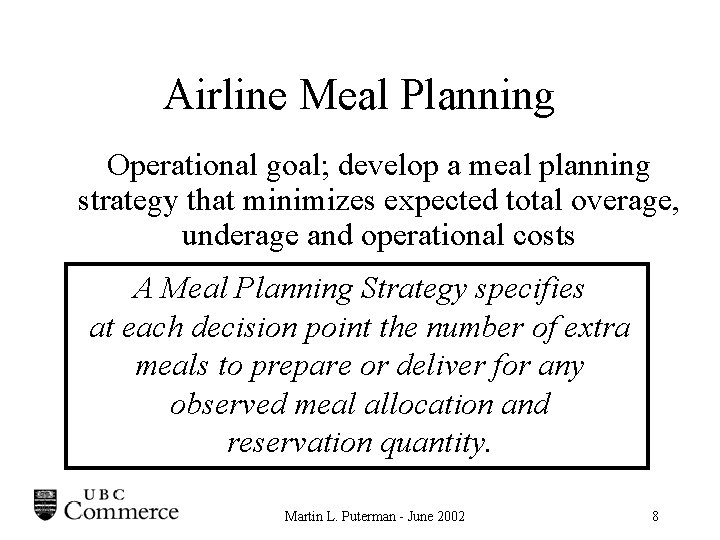 Airline Meal Planning Operational goal; develop a meal planning strategy that minimizes expected total
