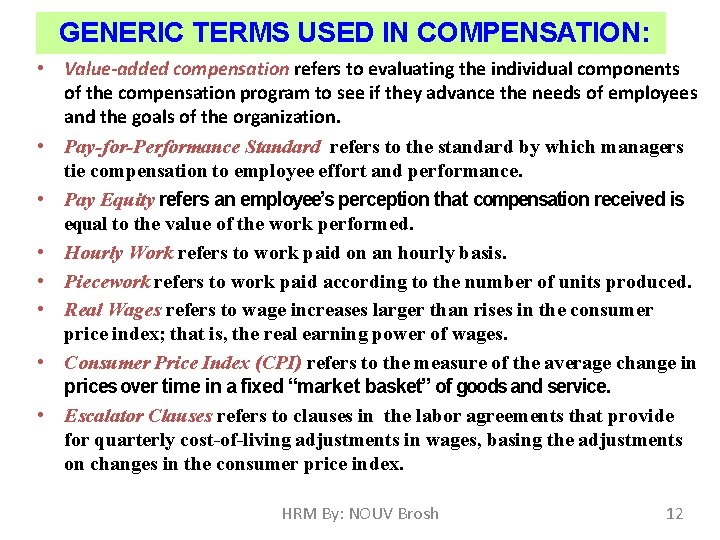 GENERIC TERMS USED IN COMPENSATION: • Value-added compensation refers to evaluating the individual components