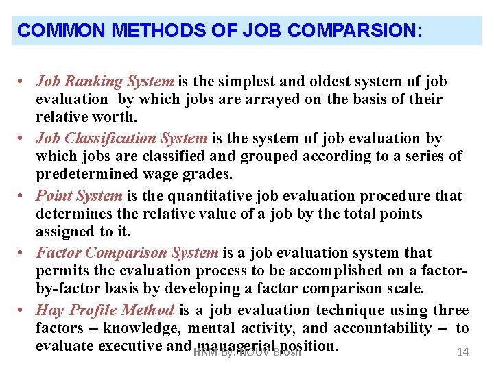 COMMON METHODS OF JOB COMPARSION: • Job Ranking System is the simplest and oldest