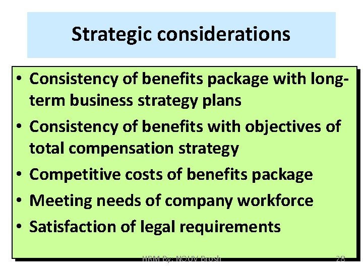 Strategic considerations • Consistency of benefits package with longterm business strategy plans • Consistency