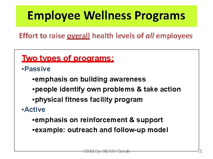 Employee Wellness Programs Effort to raise overall health levels of all employees Two types