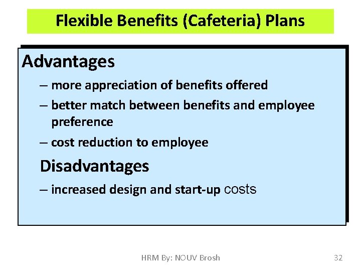 Flexible Benefits (Cafeteria) Plans Advantages – more appreciation of benefits offered – better match