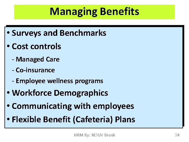 Managing Benefits • Surveys and Benchmarks • Cost controls - Managed Care - Co-insurance