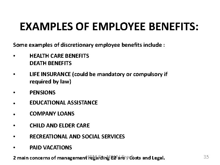 EXAMPLES OF EMPLOYEE BENEFITS: Some examples of discretionary employee benefits include : • HEALTH