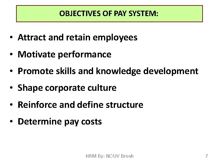 OBJECTIVES OF PAY SYSTEM: • Attract and retain employees • Motivate performance • Promote