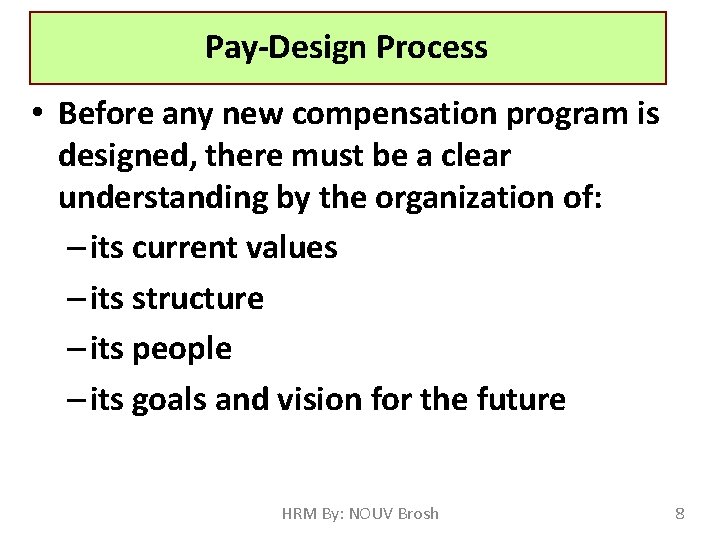 Pay-Design Process • Before any new compensation program is designed, there must be a