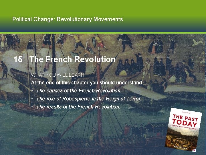 Political Change: Revolutionary Movements 15 The French Revolution WHAT YOU WILL LEARN At the