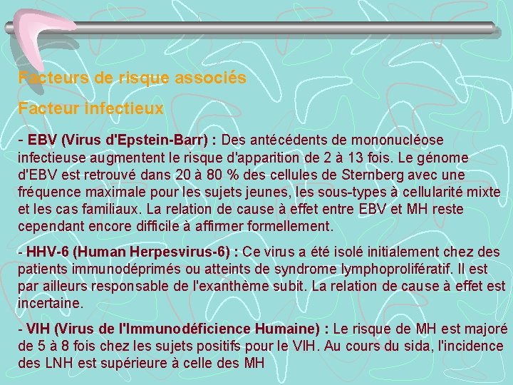 Facteurs de risque associés Facteur infectieux - EBV (Virus d'Epstein-Barr) : Des antécédents de