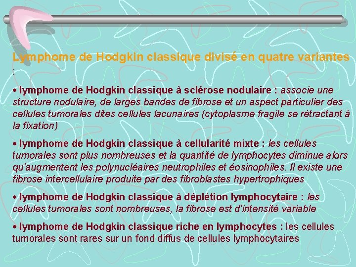Lymphome de Hodgkin classique divisé en quatre variantes : · lymphome de Hodgkin classique