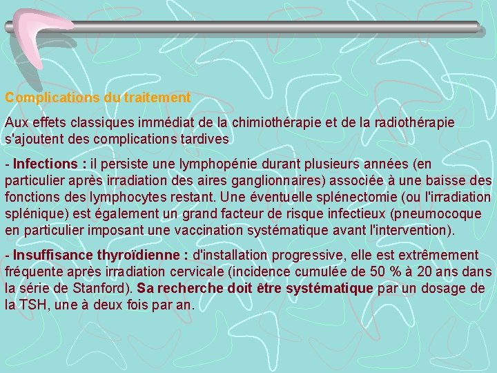 Complications du traitement Aux effets classiques immédiat de la chimiothérapie et de la radiothérapie