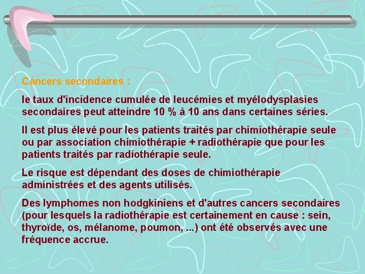 Cancers secondaires : le taux d'incidence cumulée de leucémies et myélodysplasies secondaires peut atteindre