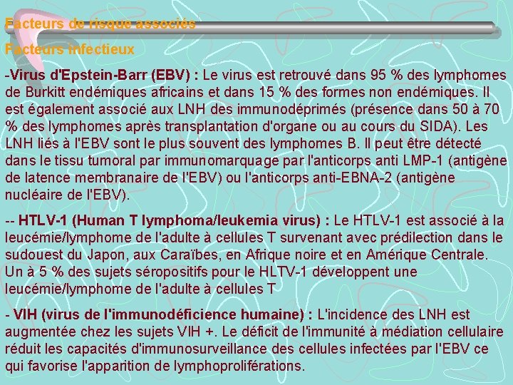 Facteurs de risque associés Facteurs infectieux -Virus d'Epstein-Barr (EBV) : Le virus est retrouvé