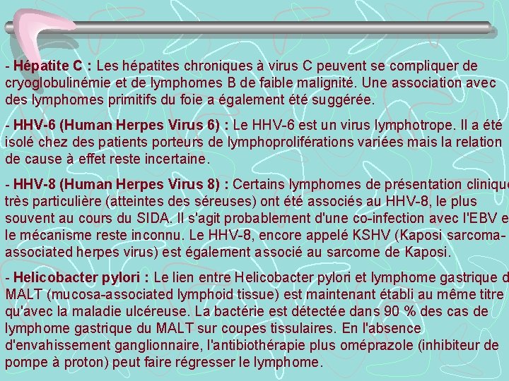 - Hépatite C : Les hépatites chroniques à virus C peuvent se compliquer de