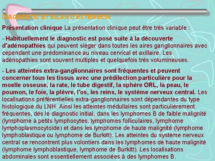 DIAGNOSTIC ET BILAN D'EXTENSION Présentation clinique La présentation clinique peut être très variable :