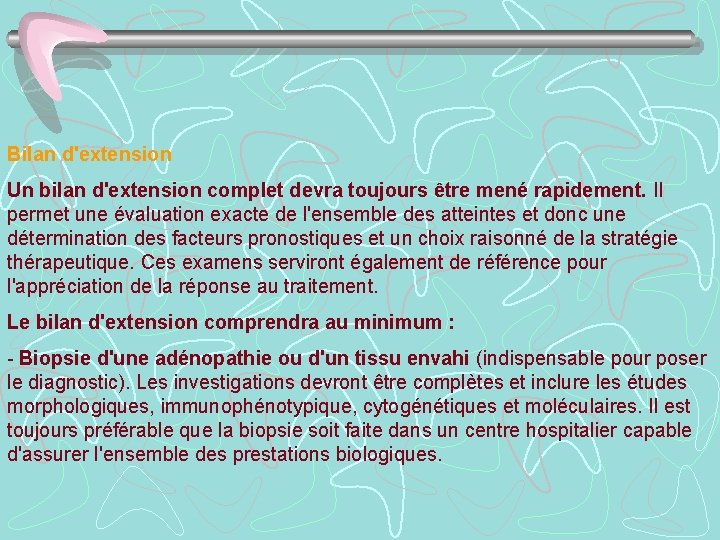 Bilan d'extension Un bilan d'extension complet devra toujours être mené rapidement. Il permet une