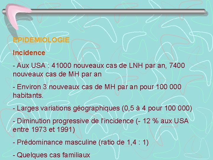 EPIDEMIOLOGIE Incidence - Aux USA : 41000 nouveaux cas de LNH par an, 7400