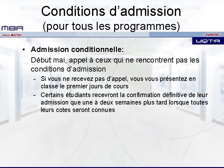 Conditions d’admission (pour tous les programmes) • Admission conditionnelle: Début mai, appel à ceux