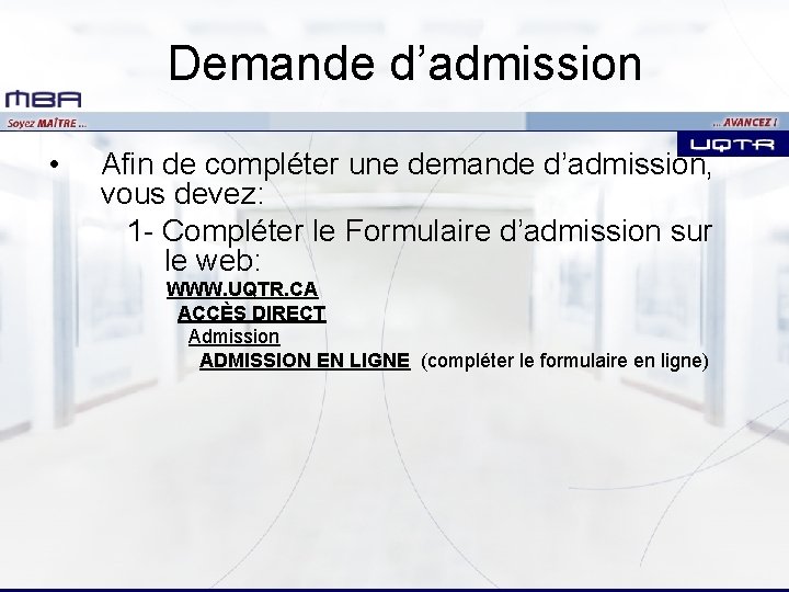 Demande d’admission • Afin de compléter une demande d’admission, vous devez: 1 - Compléter