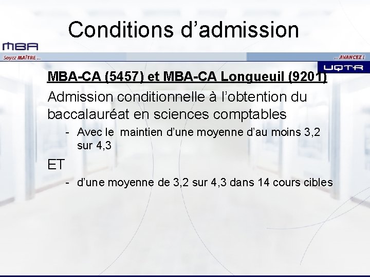 Conditions d’admission MBA-CA (5457) et MBA-CA Longueuil (9201) Admission conditionnelle à l’obtention du baccalauréat