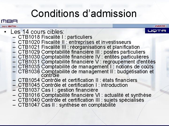 Conditions d’admission • Les 14 cours cibles: – – – – CTB 1018 Fiscalité