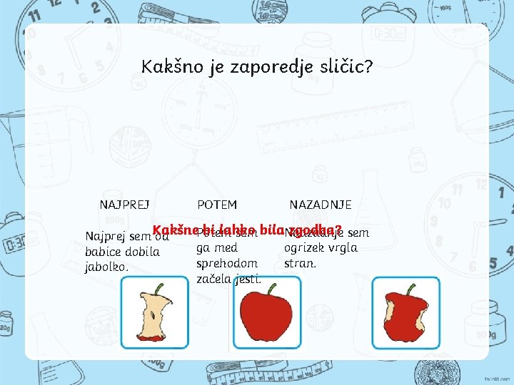 Kakšno je zaporedje sličic? NAJPREJ POTEM NAZADNJE bi lahko zgodba? sem Potem sem bila.