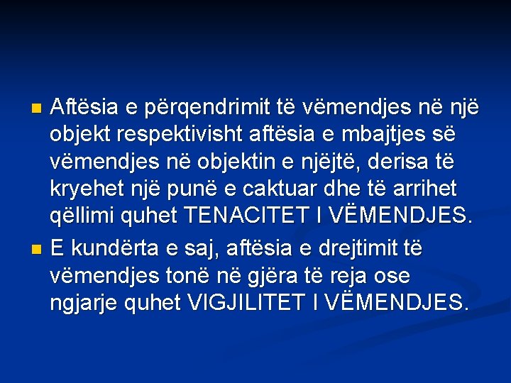 Aftësia e përqendrimit të vëmendjes në një objekt respektivisht aftësia e mbajtjes së vëmendjes