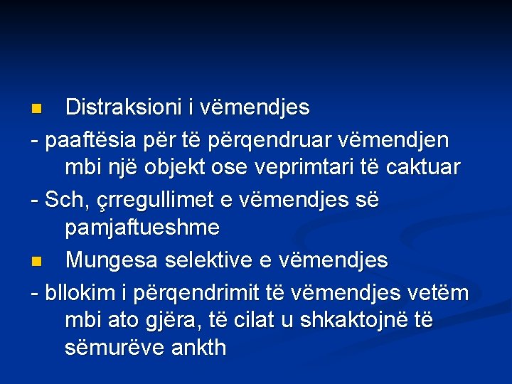 Distraksioni i vëmendjes - paaftësia për të përqendruar vëmendjen mbi një objekt ose veprimtari