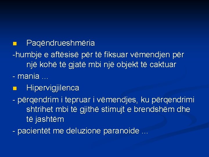 Paqëndrueshmëria -humbje e aftësisë për të fiksuar vëmendjen për një kohë të gjatë mbi