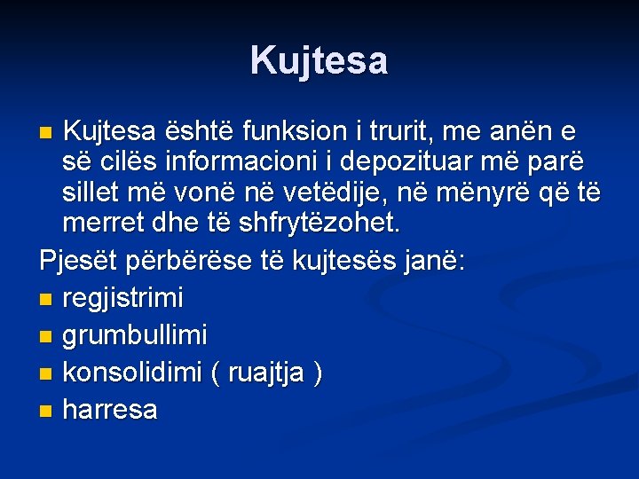 Kujtesa është funksion i trurit, me anën e së cilës informacioni i depozituar më