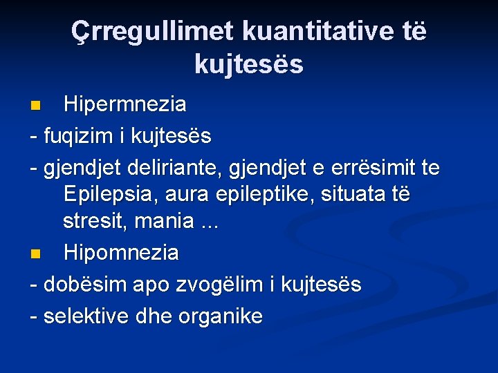 Çrregullimet kuantitative të kujtesës Hipermnezia - fuqizim i kujtesës - gjendjet deliriante, gjendjet e